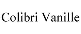 COLIBRI VANILLE trademark