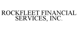 ROCKFLEET FINANCIAL SERVICES, INC. trademark
