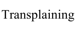 TRANSPLAINING trademark