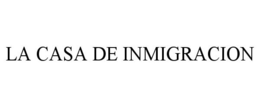 LA CASA DE INMIGRACION trademark