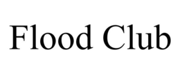 FLOOD CLUB trademark