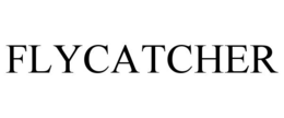 FLYCATCHER trademark