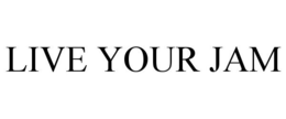 LIVE YOUR JAM trademark