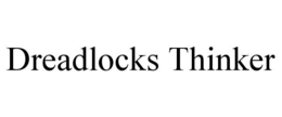 DREADLOCKS THINKER trademark
