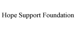 HOPE SUPPORT FOUNDATION trademark