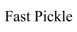 FAST PICKLE trademark