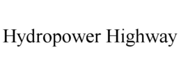 HYDROPOWER HIGHWAY trademark