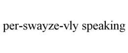 PER-SWAYZE-VLY SPEAKING trademark