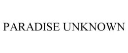 PARADISE UNKNOWN trademark