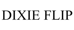 DIXIE FLIP trademark