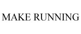MAKE RUNNING trademark