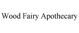 WOOD FAIRY APOTHECARY trademark