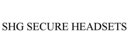 SHG SECURE HEADSETS trademark