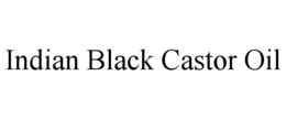 INDIAN BLACK CASTOR OIL trademark