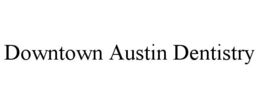 DOWNTOWN AUSTIN DENTISTRY trademark