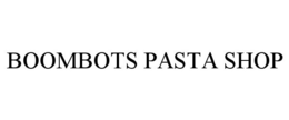 BOOMBOTS PASTA SHOP trademark