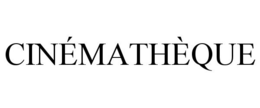 CINÉMATHÈQUE trademark