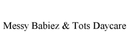 MESSY BABIEZ & TOTS DAYCARE trademark