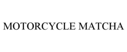 MOTORCYCLE MATCHA trademark