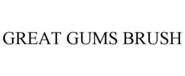 GREAT GUMS BRUSH trademark