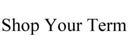 SHOP YOUR TERM trademark