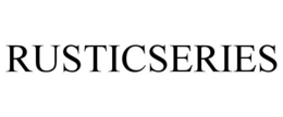 RUSTICSERIES trademark