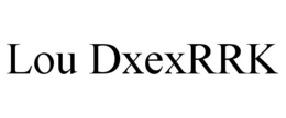LOU DXEXRRK trademark