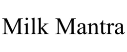 MILK MANTRA trademark