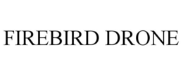 FIREBIRD DRONE trademark