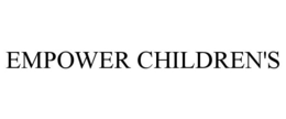 EMPOWER CHILDREN'S trademark