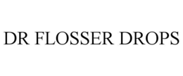 DR FLOSSER DROPS trademark