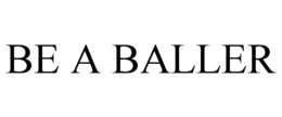 BE A BALLER trademark