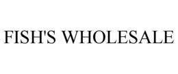 FISH'S WHOLESALE trademark
