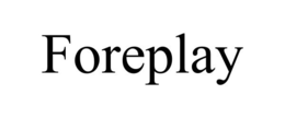 FOREPLAY trademark