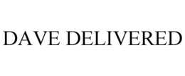 DAVE DELIVERED trademark