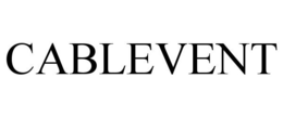 CABLEVENT trademark