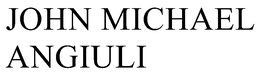 JOHN MICHAEL ANGIULI trademark