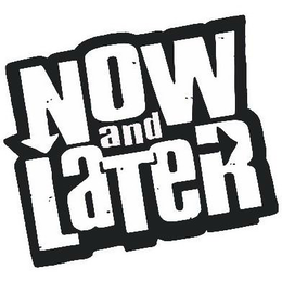NOW AND LATER trademark