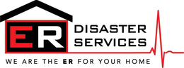 ER DISASTER SERVICES WE ARE THE ER FOR YOUR HOME trademark