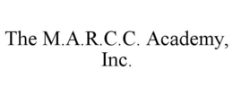 THE M.A.R.C.C. ACADEMY, INC. trademark