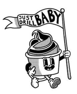 JUST DRILL BABY trademark