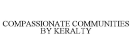 COMPASSIONATE COMMUNITIES BY KERALTY trademark