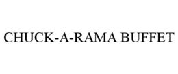 CHUCK-A-RAMA BUFFET trademark