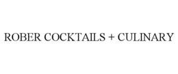ROBER COCKTAILS + CULINARY trademark