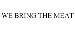 WE BRING THE MEAT trademark