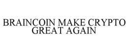 BRAINCOIN MAKE CRYPTO GREAT AGAIN trademark