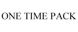 ONE TIME PACK trademark