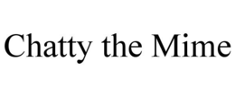 CHATTY THE MIME trademark