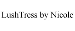 LUSHTRESS BY NICOLE trademark