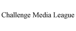 CHALLENGE MEDIA LEAGUE trademark